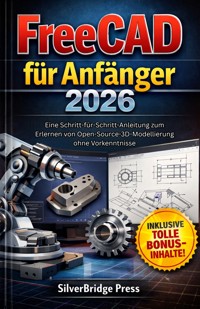 FreeCAD für Anfänger 2026 - SilverBridge Press - E-Book