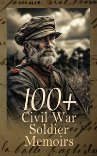 100+ Civil War Soldier Memoirs - Ulysses S. Grant - E-Book