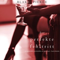 Der Perfekte Fehltritt (Ein spannender Psychothriller mit Jessie Hunt—Band Achtzehn) - Blake Pierce - Hörbuch