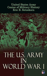 The U.S. Army in World War I - United States Army - E-Book