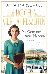 Hotel Vier Jahreszeiten – Der Glanz des neuen Morgens - Anja Marschall - E-Book