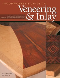 Woodworker's Guide to Veneering & Inlay - Jonathan Benson - E-Book