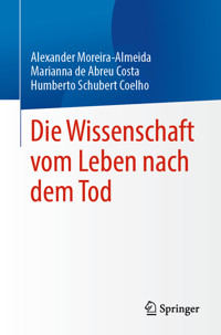 Die Wissenschaft vom Leben nach dem Tod - Alexander Moreira-Almeida - E-Book