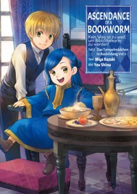 Ascendance of a Bookworm: Kein Weg ist zu weit, um Bibliothekarin zu werden – Teil II: Das Tempelmädchen in Ausbildung Band 1 - Miya Kazuki - E-Book