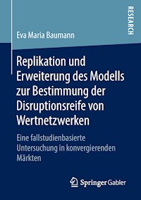 Replikation und Erweiterung des Modells zur Bestimmung der Disruptionsreife von Wertnetzwerken - Eva Maria Baumann - E-Book