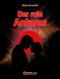 Der rote Antares - Heinz Kruschel - E-Book