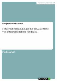 Förderliche Bedingungen für die Akzeptanz von interpersonellem Feedback - Benjamin Finkenrath - E-Book