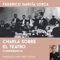 Charla sobre el teatro: narrado por Pep Tosar - Federico García Lorca - Hörbuch