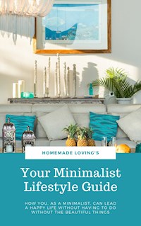 Your Minimalist Lifestyle Guide - HOMEMADE LOVING'S - E-Book