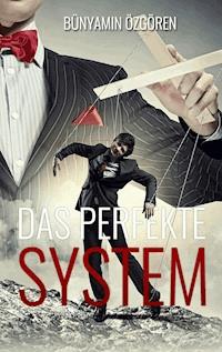 Das perfekte System - Bünyamin Özgören - E-Book