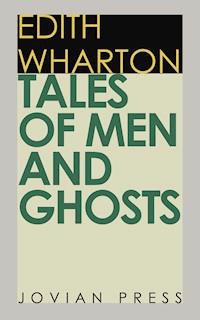Tales of Men and Ghosts - Edith Wharton - E-Book