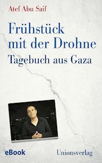 Frühstück mit der Drohne - Atef Abu Saif - E-Book