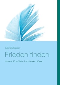 Frieden finden - Gabriele Kaspar - E-Book