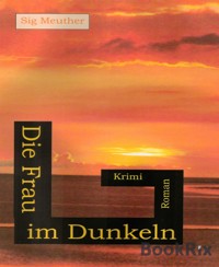 Die Frau im Dunkeln - Sig Meuther - E-Book