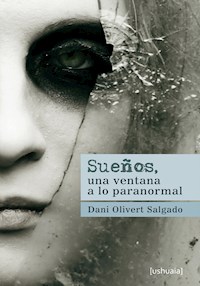 Sueños, una ventana a lo paranormal - Dani Olivert Salgado - E-Book
