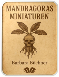 Mandragoras Miniaturen - Barbara Büchner - E-Book