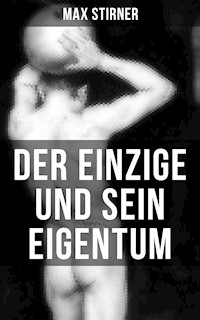 Der Einzige und sein Eigentum - Max Stirner - E-Book