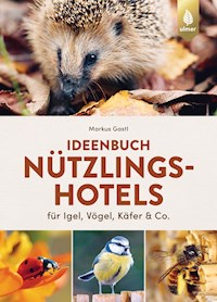 Ideenbuch Nützlingshotels - Markus Gastl - E-Book
