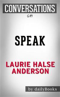 Speak: by Laurie Halse Anderson | Conversation Starters - Daily Books - E-Book