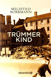 Trümmerkind - Mechtild Borrmann - E-Book