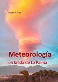 Meteorología en la isla de La Palma - Roger P. Frey - E-Book