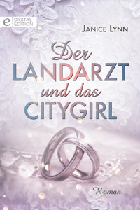 Der Landarzt und das Citygirl - Janice Lynn - E-Book