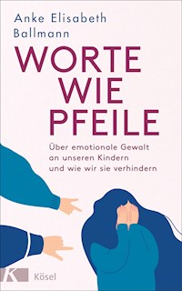 Worte wie Pfeile - Anke Elisabeth Ballmann - E-Book