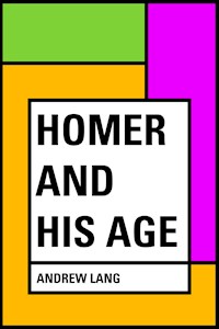 Homer and His Age - Andrew Lang - E-Book