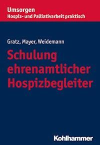 Schulung ehrenamtlicher Hospizbegleiter - Margit Gratz - E-Book