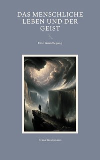 Das menschliche Leben und der Geist - Frank Kralemann - E-Book