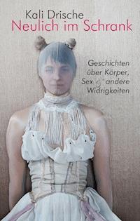 Neulich im Schrank. - Kali Drische - E-Book