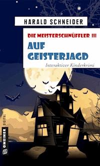 Die Meisterschnüffler III - Auf Geisterjagd - Harald Schneider - E-Book