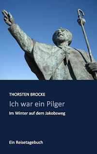 Ich war ein Pilger - Thorsten Brocke - E-Book