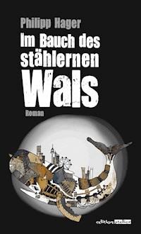 Im Bauch des stählernen Wals - Philipp Hager - E-Book