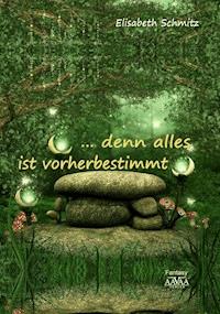 ... denn alles ist vorherbestimmt - Elisabeth Schmitz - E-Book