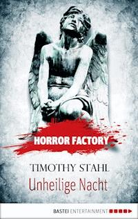 Horror Factory - Unheilige Nacht - Timothy Stahl - E-Book