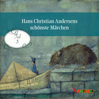 Hans Christian Andersens schönste Märchen, Teil 3 (Ungekürzt) - Hans Christian Andersen - Hörbuch