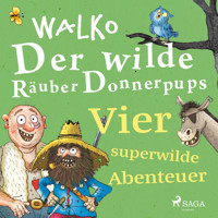 Der wilde Räuber Donnerpups – Vier superwilde Abenteuer - Walko - Hörbuch