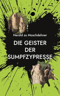 Die Geister der Sumpfzypresse - Herold zu Moschdehner - E-Book