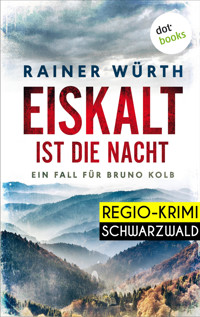 Eiskalt ist die Nacht: Ein Fall für Bruno Kolb - Band 1 - Rainer Würth - E-Book