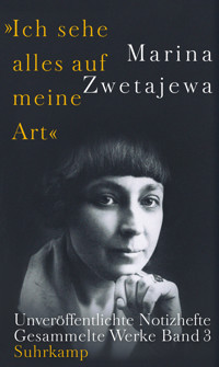 Ausgewählte Werke:. »Ich sehe alles auf meine Art« - Marina Zwetajewa - E-Book