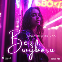 Bez wyboru - Maja Wierzbicka - Hörbuch