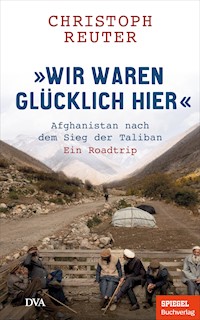 "Wir waren glücklich hier" - Christoph Reuter - E-Book