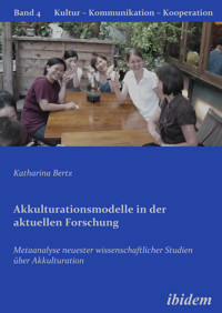 Akkulturationsmodelle in der aktuellen Forschung - Katharina Bertz - E-Book