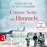 Unsere Seite des Himmels (Ungekürzt) - Hans  Meyer zu Düttingdorf - Hörbuch