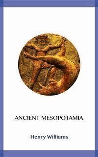Ancient Mesopotamia - Henry Williams - E-Book