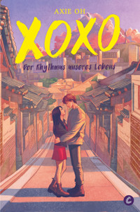 XOXO – Der Rhythmus unseres Lebens - Axie Oh - E-Book
