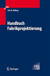 Handbuch Fabrikprojektierung - Kurt W. Helbing - E-Book