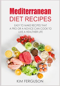 Mediterranean Diet Recipes - Kim Ferguson - E-Book