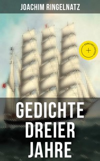 Gedichte dreier Jahre - Joachim Ringelnatz - E-Book